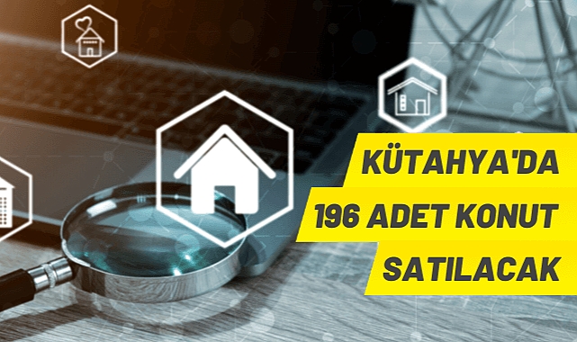 TOPLU KONUK İDARESİ BAŞKANLIĞI KÜTAHYA’DA 196 ADET KONUT SATACAK