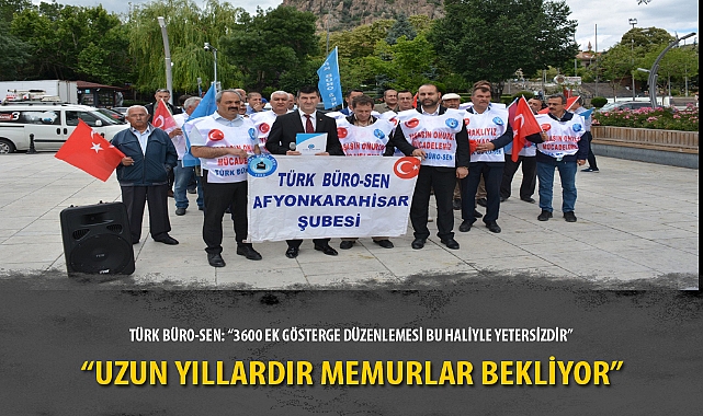 TÜRK BÜRO-SEN: “3600 EK GÖSTERGE DÜZENLEMESİ BU HALİYLE YETERSİZDİR”