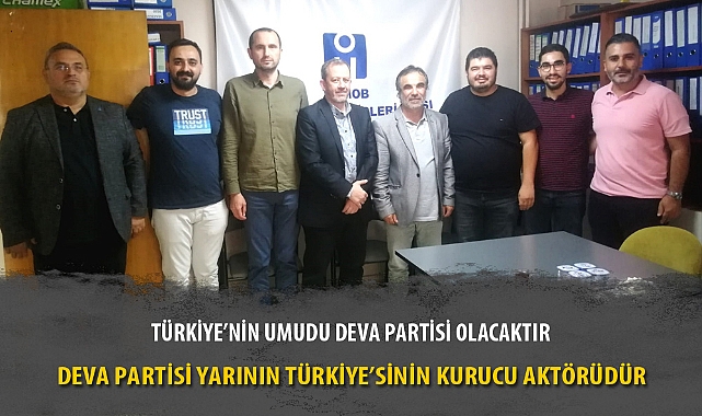 TÜRKİYE’NİN UMUDU DEVA PARTİSİ OLACAKTIR