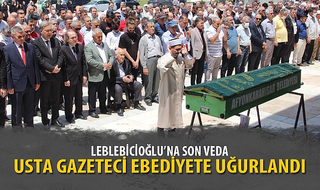 USTA GAZETECİ EBEDİYETE UĞURLANDI