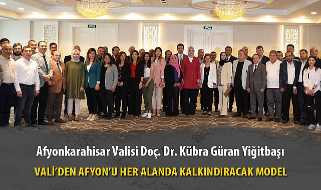 VALİ'DEN AFYON'U HER ALANDA KALKINDIRACAK MODEL