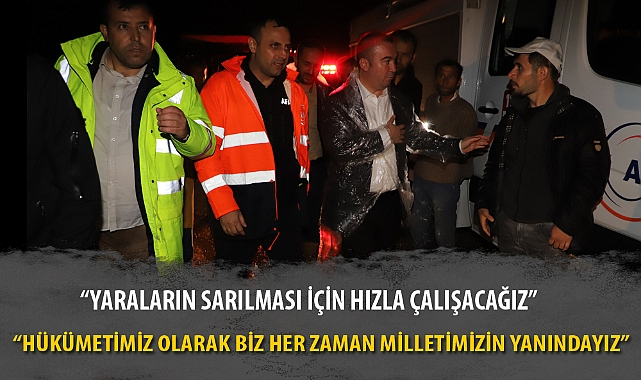 "YARALARIN SARILMASI İÇİN HIZLA ÇALIŞACAĞIZ"