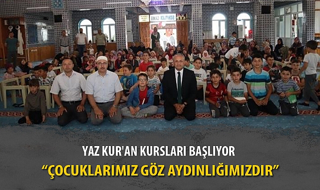 YAZ KUR'AN KURSLARI BAŞLIYOR