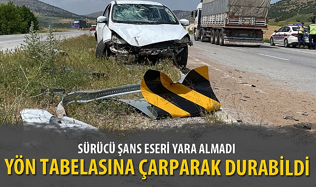 YÖN TABELASINA ÇARPARAK DURABİLDİ