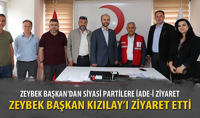 ZEYBEK BAŞKAN'DAN SİYASİ PARTİLERE İADE-İ ZİYARET