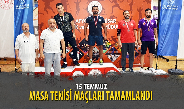 15 TEMMUZ MASA TENİSİ MAÇLARI TAMAMLANDI