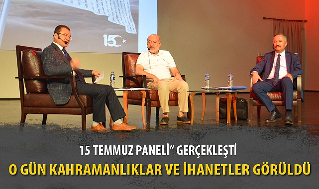 "15 TEMMUZ PANELİ" GERÇEKLEŞTİ