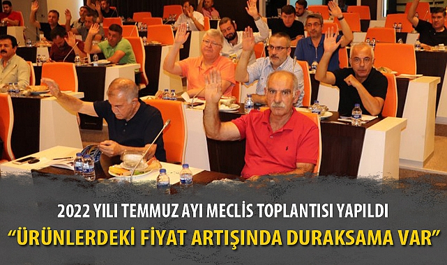 2022 YILI TEMMUZ AYI MECLİS TOPLANTISI YAPILDI