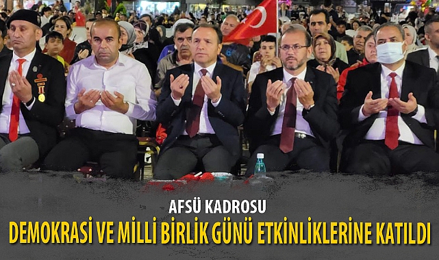 AFSÜ KADROSU DEMOKRASİ VE MİLLİ BİRLİK GÜNÜ ETKİNLİKLERİNE KATILDI