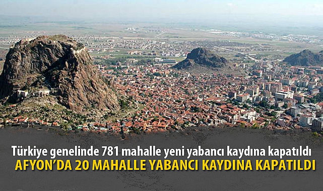 AFYON’DA 20 MAHALLE YABANCI KAYDINA KAPATILDI