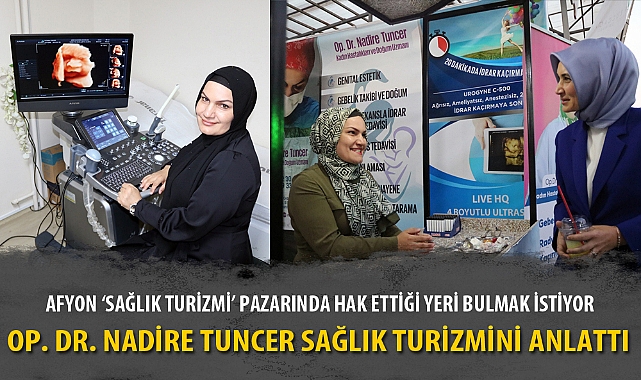 AFYONKARAHİSAR ‘SAĞLIK TURİZMİ’ PAZARINDA HAK ETTİĞİ YERİ BULMAK İSTİYOR