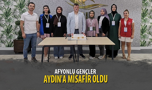 AFYONLU GENÇLER AYDIN'A MİSAFİR OLDU