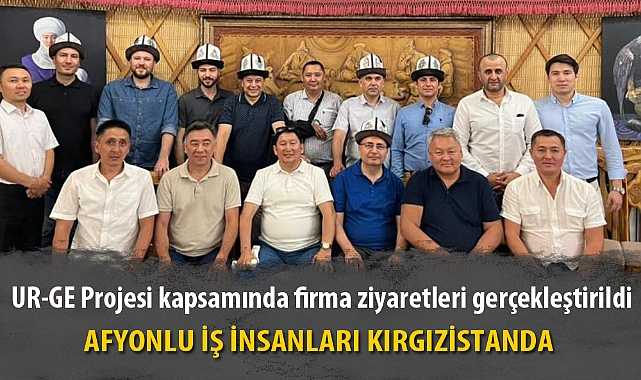 AFYONLU İŞ İNSANLARI KIRGIZİSTANDA