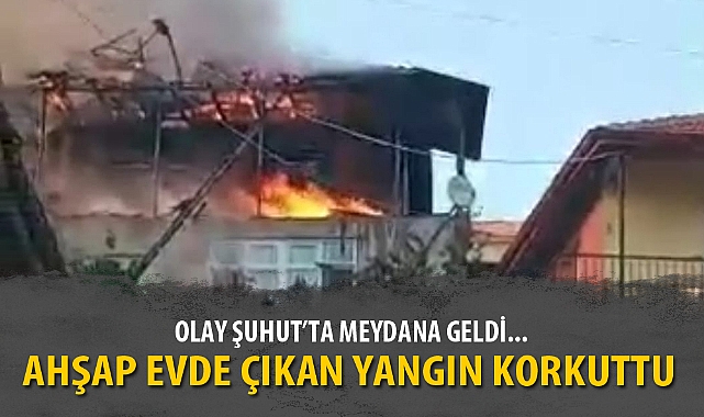 AHŞAP EVDE ÇIKAN YANGIN KORKUTTU