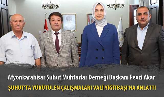 AKAR, ŞUHUT’TA YÜRÜTÜLEN ÇALIŞMALARI VALİ YİĞİTBAŞI'NA ANLATTI