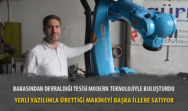 BABASINDAN DEVRALDIĞI TESİSİ MODERN TEKNOLOJİYLE BULUŞTURDU