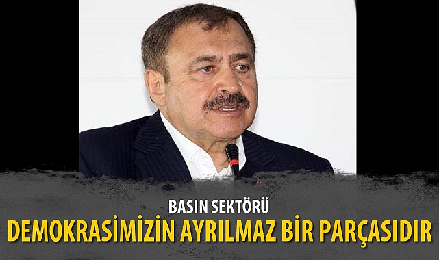 “BASIN DEMOKRASİMİZİN AYRILMAZ BİR PARÇASIDIR”