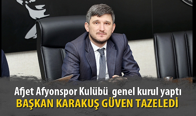 BAŞKAN KARAKUŞ GÜVEN TAZELEDİ