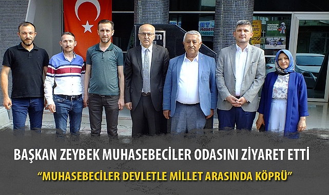 BAŞKAN ZEYBEK MUHASEBECİLER ODASINI ZİYARET ETTİ