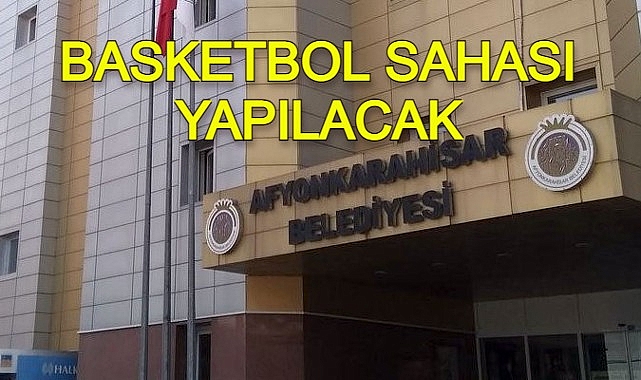 BASKETBOL SAHASI YAPILACAK