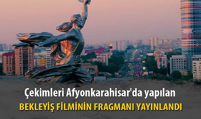 BEKLEYİŞ FİLMİNİN FRAGMANI YAYINLANDI