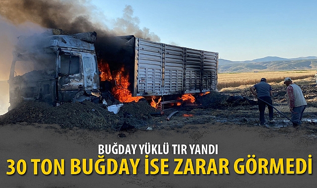 BUĞDAY YÜKLÜ TIR YANDI, 30 TON BUĞDAY İSE ZARAR GÖRMEDİ