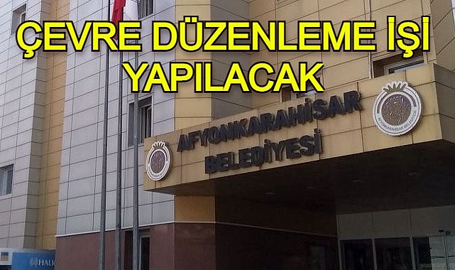 ÇEVRE DÜZENLEME İŞİ YAPILACAK