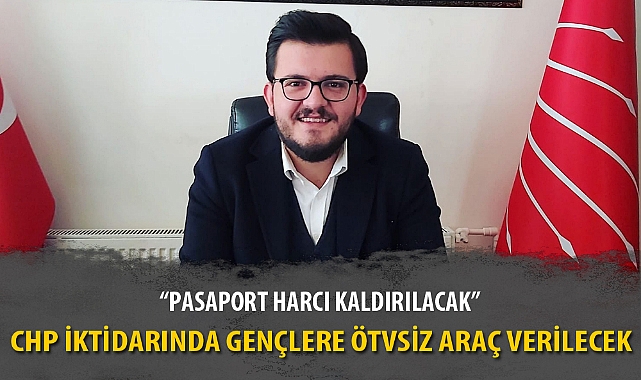 CHP İKTİDARINDA GENÇLERE ÖTVSİZ ARAÇ VERİLECEK