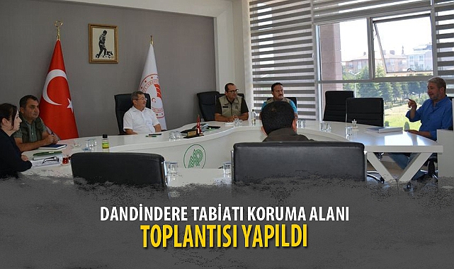 DANDİNDERE TABİATI KORUMA ALANI TOPLANTISI YAPILDI