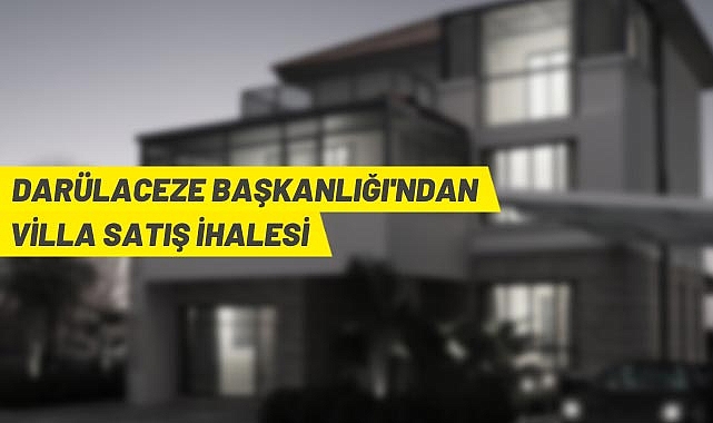 DARÜLACEZE BAŞKANLIĞI'NDAN VİLLA SATIŞ İHALESİ