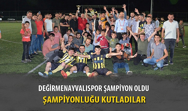 DEĞİRMENAYVALISPOR ŞAMPİYON OLDU