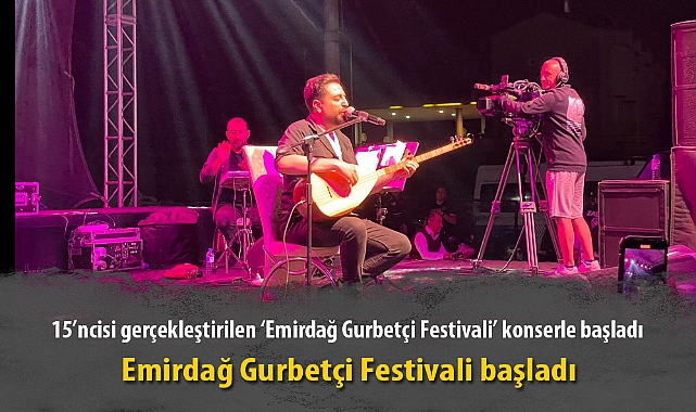 EMİRDAĞ GURBETÇİ FESTİVALİ BAŞLADI