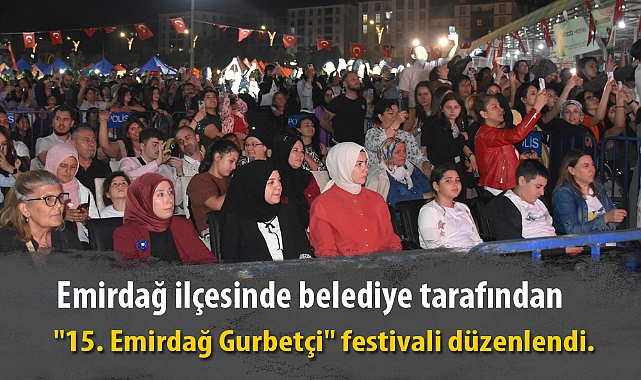 Emirdağ ilçesinde belediye tarafından "15. Emirdağ Gurbetçi" festivali düzenlendi.