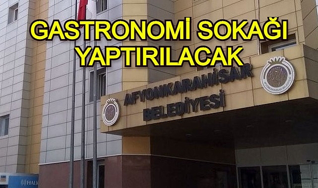 GASTRONOMİ SOKAĞI YAPTIRILACAK