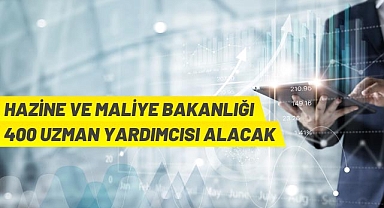HAZİNE VE MALİYE BAKANLIĞI 400 UZMAN YARDIMCISI ALACAK