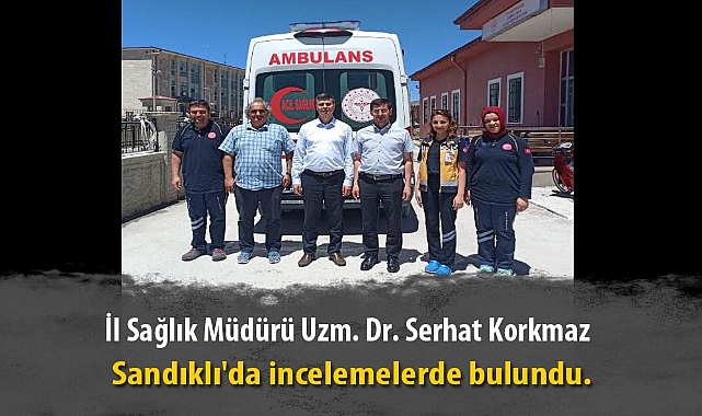 İL SAĞLIK MÜDÜRÜ KORKMAZ ASM VE SYM BİNALARINI İNCELEDİ