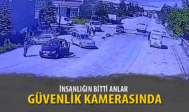 İNSANLIĞIN BİTTİ ANLAR GÜVENLİK KAMERASINDA