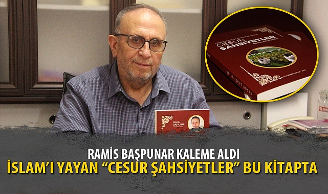 İSLAM'I YAYAN "CESUR ŞAHSİYETLER" BU KİTAPTA
