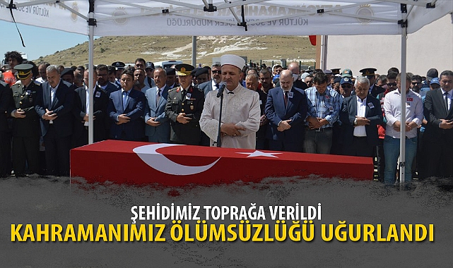 KAHRAMANIMIZ ÖLÜMSÜZLÜĞE UĞURLANDI