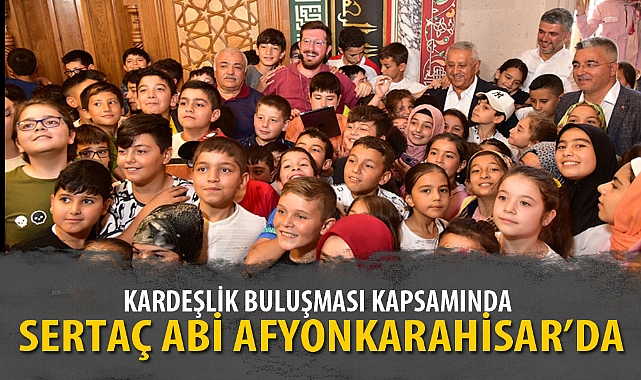 KARDEŞLİK BULUŞMASI KAPSAMINDA SERTAÇ ABİ AFYONKARAHİSAR’DA