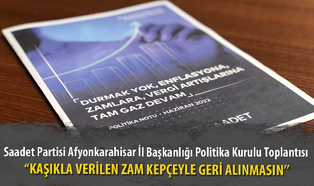 “KAŞIKLA VERİLEN ZAM KEPÇEYLE GERİ ALINMASIN’’