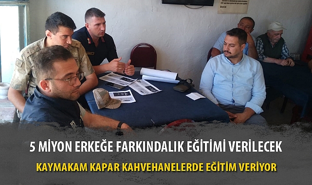 KAYMAKAM KAPAR KAHVEHANELERDE ERKEKLERE EĞİTİM VERİYOR