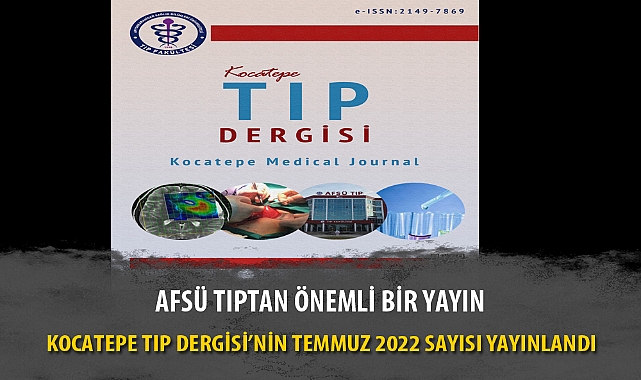 KOCATEPE TIP DERGİSİ’NİN TEMMUZ 2022 SAYISI YAYINLANDI