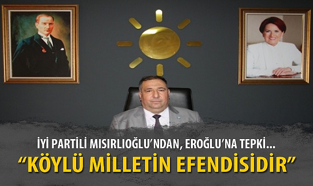 “KÖYLÜ MİLLETİN EFENDİSİDİR”
