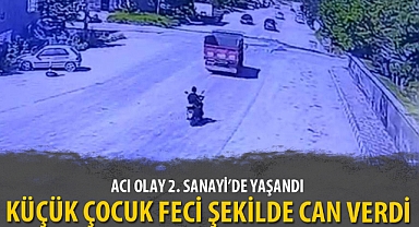 KÜÇÜK ÇOCUK FECİ ŞEKİLDE CAN VERDİ