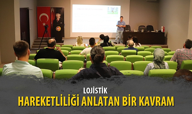“LOJİSTİK HAREKETLİLİĞİ ANLATAN BİR KAVRAM”