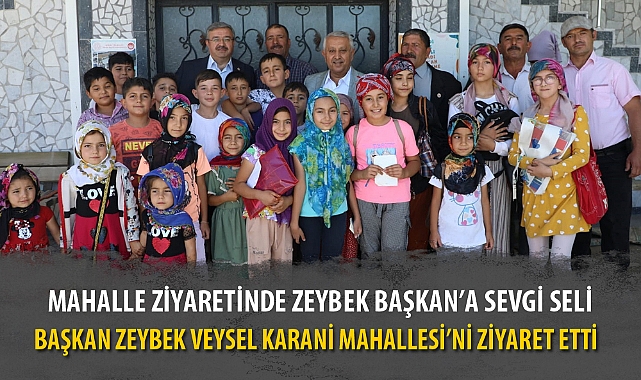 MAHALLE ZİYARETİNDE ZEYBEK BAŞKAN'A SEVGİ SELİ
