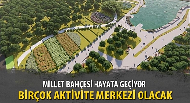 MİLLET BAHÇESİ HAYATA GEÇİYOR