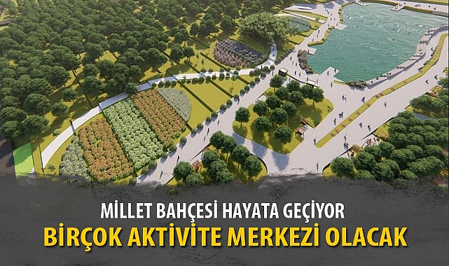MİLLET BAHÇESİ HAYATA GEÇİYOR