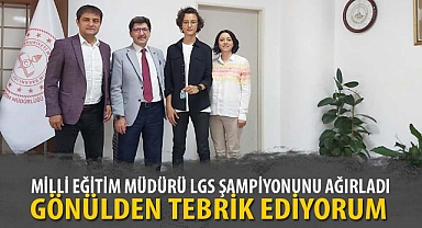 MİLLİ EĞİTİM MÜDÜRÜ LGS ŞAMPİYONUNU AĞIRLADI